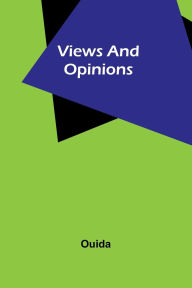 Title: Views and Opinions, Author: Ouida