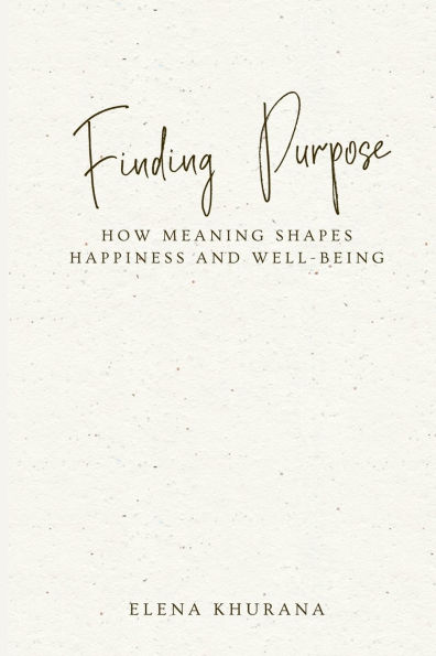 Finding Purpose: How Meaning Shapes Happiness and Well-Being