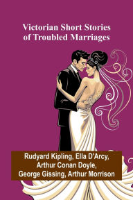 Title: Victorian Short Stories of Troubled Marriages, Author: Rudyard Kipling