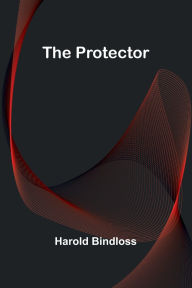 Title: The Protector, Author: Harold Bindloss