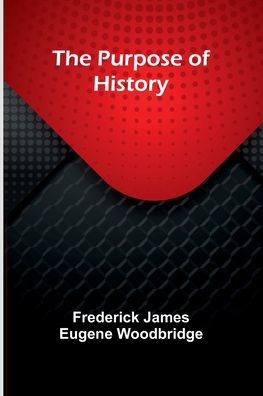 The Purpose of History