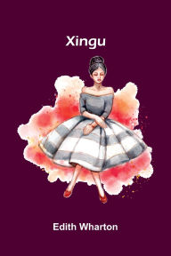 Title: Xingu, Author: Edith Wharton