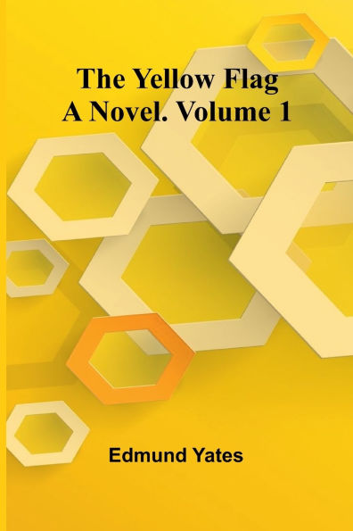The Yellow Flag: A Novel. Volume 1