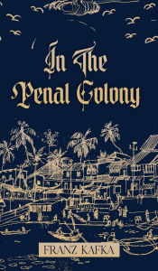 Title: In the Penal colony, Author: Franz Kafka