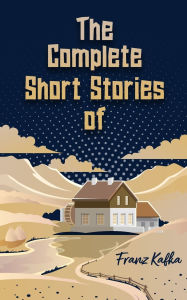 Title: The Complete Short Stories of Franz Kafka, Author: Franz Kafka