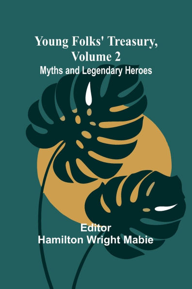 Young Folks' Treasury, Volume 2 Myths and Legendary Heroes