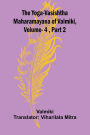 The Yoga-Vasishtha Maharamayana of Valmiki, Vol. 4, Part 2