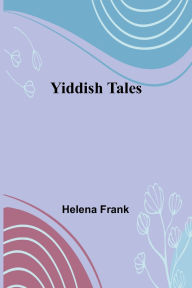 Title: Yiddish Tales, Author: Helena Frank