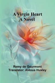 Title: A Virgin Heart, Author: Remy De Gourmont