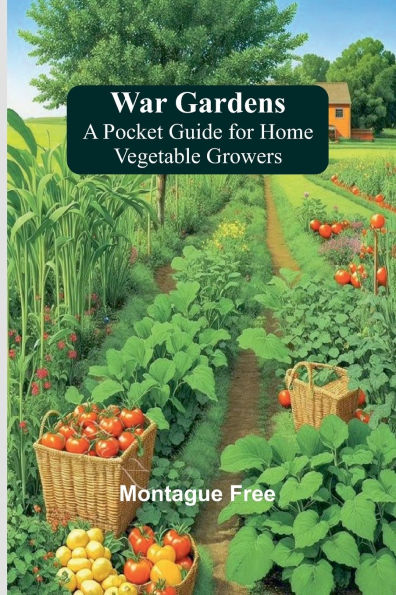 War Gardens: A Pocket Guide for Home Vegetable Growers
