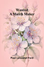 Wanted-A Match Maker