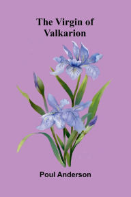 Title: The Virgin of Valkarion, Author: Poul Anderson