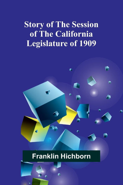 Story of the Session California Legislature 1909