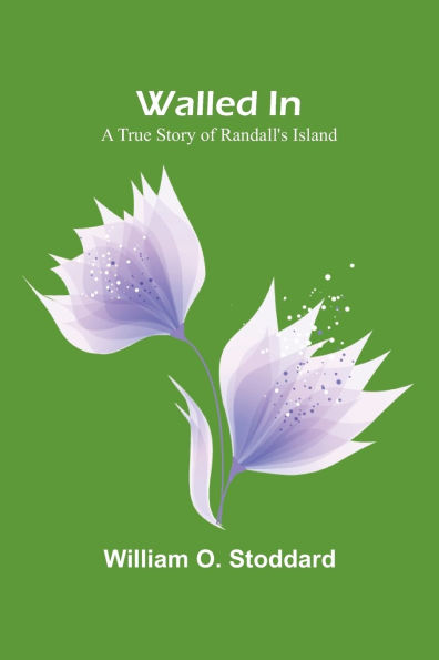 Walled In: A True Story of Randall's Island