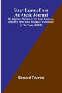 Stray Leaves from an Arctic Journal;Or, Eighteen Months in the Polar Regions, in Search of Sir John Franklin's Expedition, in the Years 1850-51