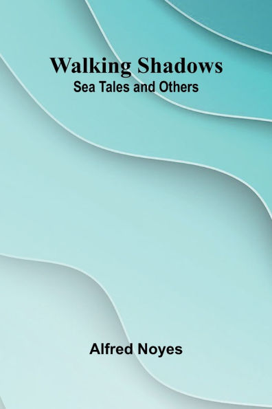 Walking Shadows: Sea Tales and Others
