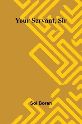 Your Servant, Sir