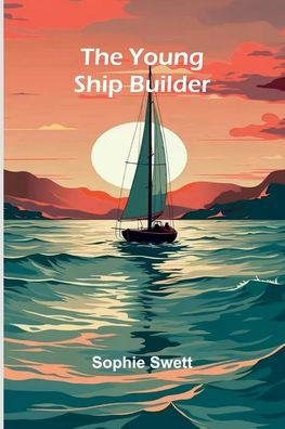 The young ship builder