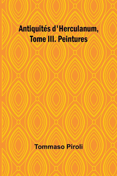 Antiquitï¿½s d'Herculanum, Tome III. Peintures