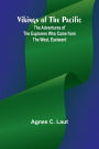 Vikings of the Pacific; The Adventures of the Explorers who Came from the West, Eastward