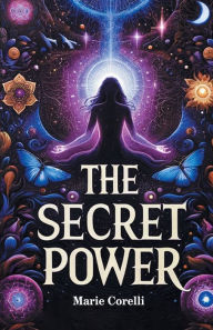 Title: The Secret Power, Author: Marie Corelli