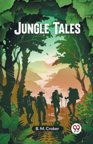 Title: Jungle Tales, Author: B M Croker