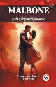 Title: Malbone An Oldport Romance, Author: Thomas Wentworth Higginson