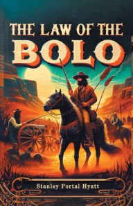 Title: The Law Of The Bolo, Author: Stanley Portal Hyatt