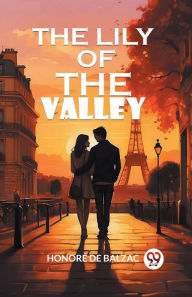 Title: The Lily of the Valley, Author: Honore de Balzac