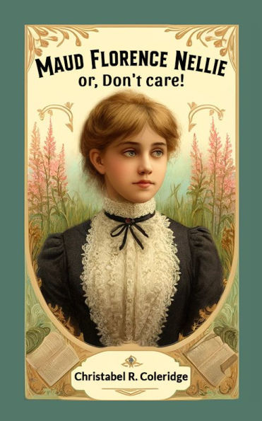 Maud Florence Nellie or, Don't care!