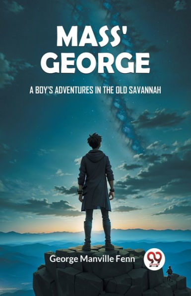 Mass' George A Boy's Adventures the Old Savannah