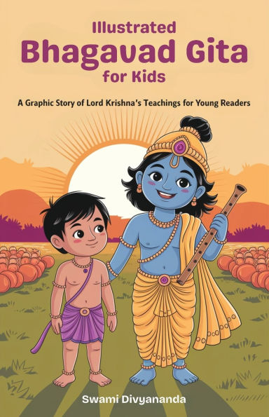 Illustrated Bhagavad Gita for Kids: A Graphic Story of Lord Krishna's Teachings Young Readers (Ideal Ages 4-6, 7-8, 8-12) Perfect Gift Children, Teens, and Adults