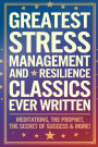 Greatest Stress Management and Resilience Classics Ever Written: Empowering Works on Positive thinking & Mindfulness (including Meditations, The Prophet, The Secret of Success & more!) (Grapevine Books)