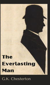 Title: The Everlasting Man, Author: G. K. Chesterton