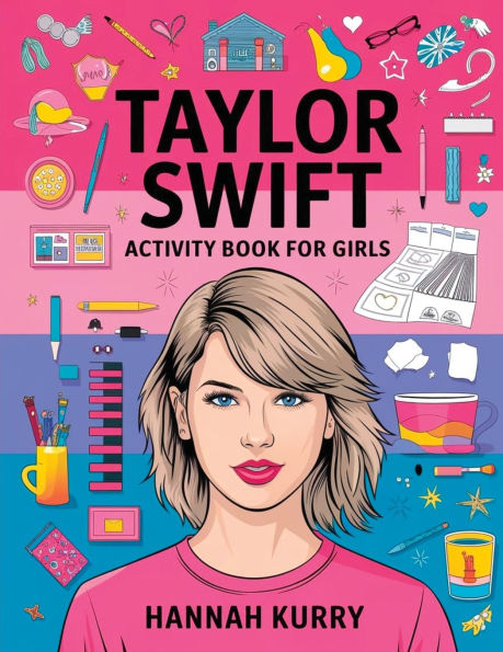 Taylor Swift Activity Book for Girls: Celebrate Every Era with Puzzles, Quotes, and Art Taylor's Biggest Swifties! - Gift Idea Kids, Adults, Fun Facts More!