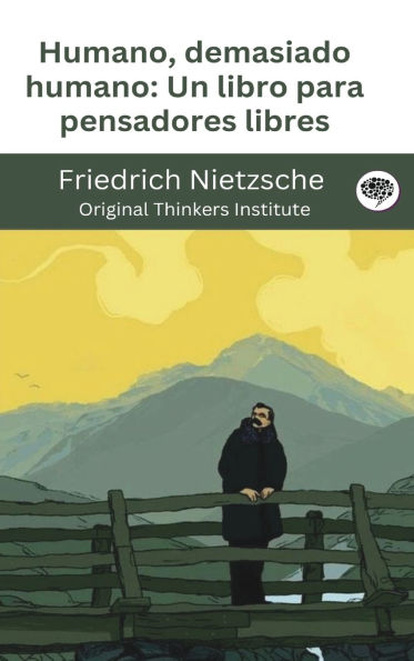 Humano, demasiado humano: Un libro para pensadores libres