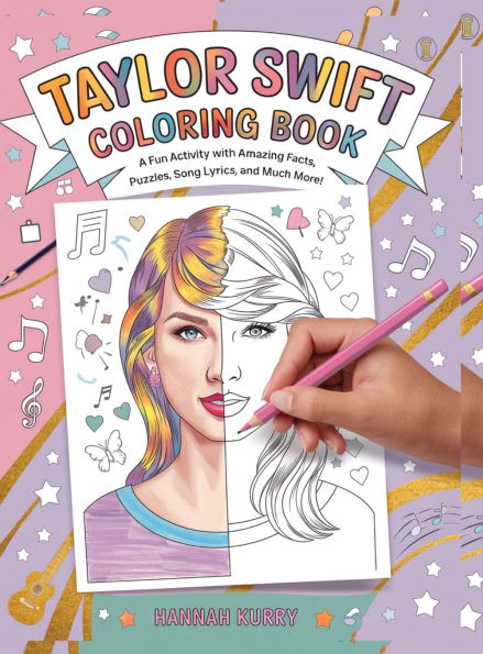 Taylor Swift Coloring Book: A Fun Activity Book with Amazing Facts, Puzzles, Song Lyrics and Much More! - Ideal for Kids Ages 4-6, 7-8, 8-12, Swiftie Gift for Girls, Teens and Adults