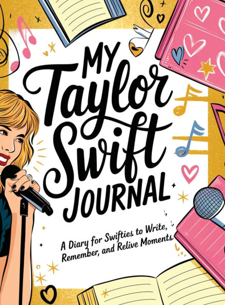 My Taylor Swift Journal: A Diary for Swifties to Write, Remember and Relive Moments