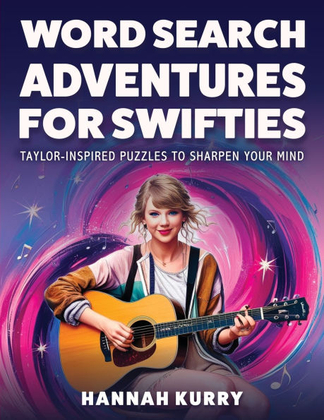Word Search Adventures for Swifties: Taylor-Inspired Puzzles to Sharpen Your Mind