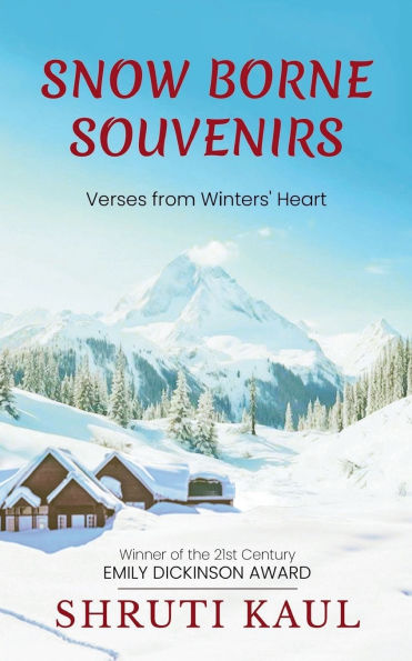 SNOW BORNE SOUVENIRS, Verses from winter's heart