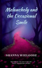 Melancholy and the Occasional Smile