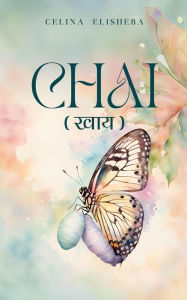 Title: Chai (खाय), Author: Celina Elisheba