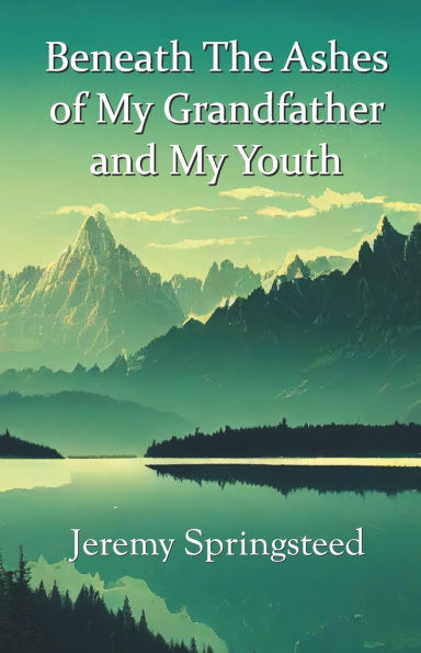 Beneath The Ashes of My Grandfather and My Youth