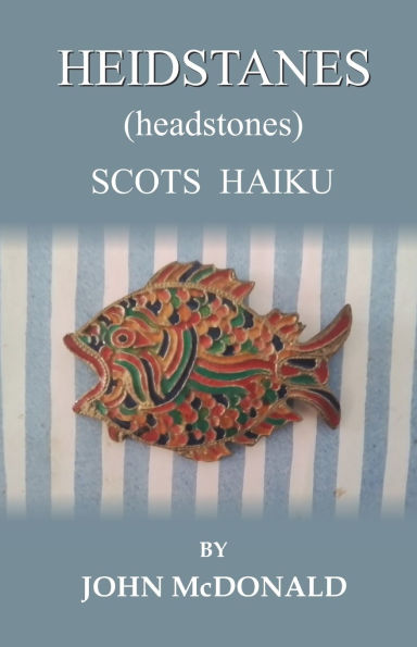 HEIDSTANES (headstones): Scots Haiku