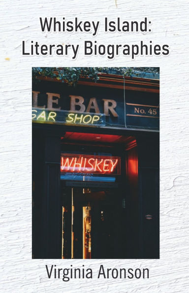 Whiskey Island: Literary Biographies