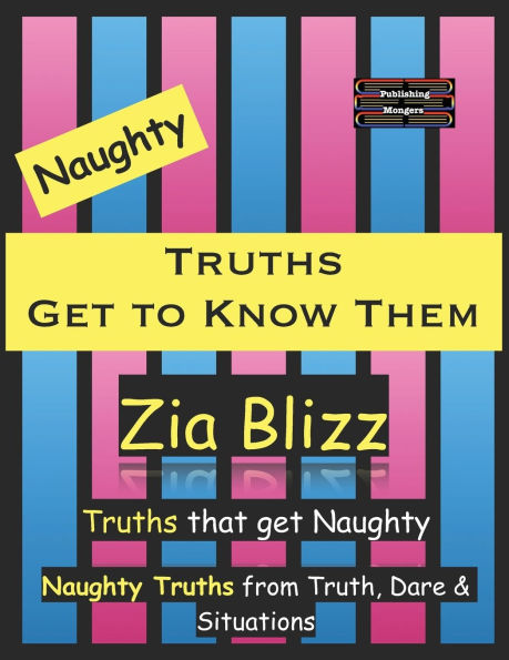 Naughty Truths - Get to Know Them: Truths that get Naughty