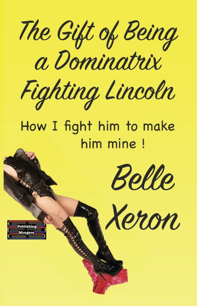 The Gift of Being a Dominatrix - Fighting Lincoln: How I fight him to make him mine !