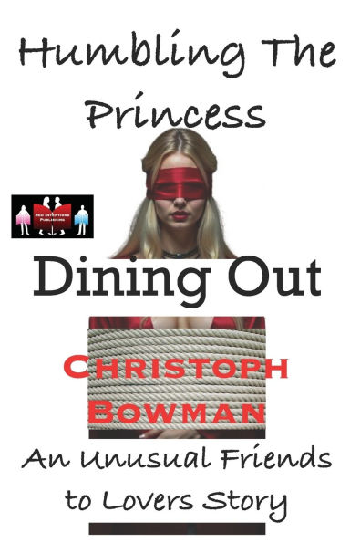 Humbling The Princess - Dining Out: An Unusual Friends to Lovers Story