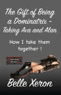 The Gift of Being a Dominatrix - Taking Ava and Alan: How I take them together !