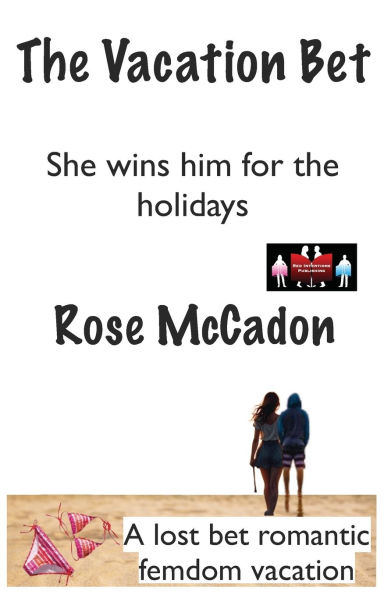 The Vacation Bet - She wins him for the holidays: A lost bet romantic femdom vacation